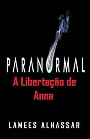 Paranormal: A Libertação De Anna – Lamees Alhassar