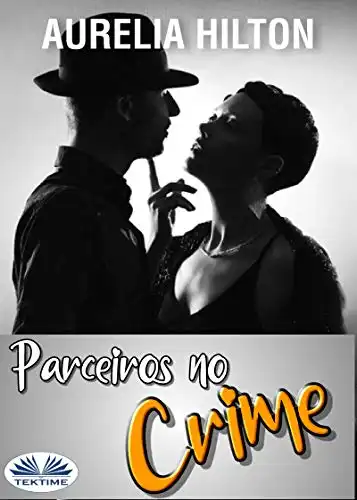 Baixar Parceiros no Crime: Um conto sensual e sexy de Aurelia Hilton pdf, epub, mobi, eBook
