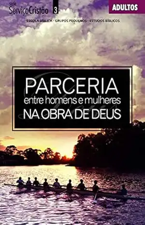 Parceria entre Homens e Mulheres na Obra de Deus | Professor (Serviço Cristão) – Editora Cristã Evangélica Parceria entre Homens e Mulheres na Obra de Deus | Professor (Serviço Cristão) – Editora Cristã Evangélica