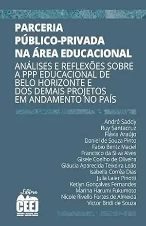 Parceria público–privada na área educacional: análises e reflexões sobre a PPP educacional de Belo Horizonte e dos demais projetos em andamento no país – André Saddy