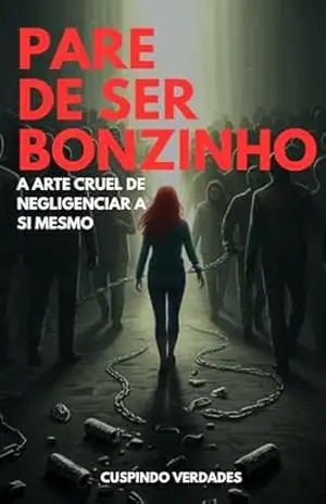 Pare de Ser Bonzinho: A Arte Cruel de Negligenciar a Si Mesmo - Cuspindo  Verdades