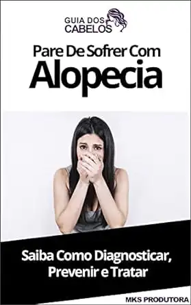 Baixar Pare De Sofrer Com Alopecia: Saiba Como Diagnosticar, Prevenir e Tratar pdf, epub, mobi, eBook
