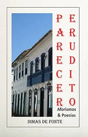Parecer Erudito: Aforismos & Poesias – Dimas de Fonte Silva