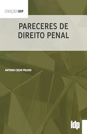 Pareceres de Direito Penal (IDP) – Antonio Cezar Peluso