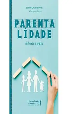 Parentalidade: Da teoria à prática - Waldyane Zanca Parentalidade: Da teoria à prática - Waldyane Zanca