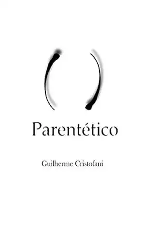 Capa do livro Parentético: Os parênteses da dissolução de um núcleo familiar - Guilherme Cristofani