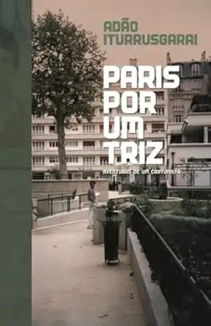 Capa do livro Paris por um triz: Aventuras de um cartunista - Adão Iturrusgarai