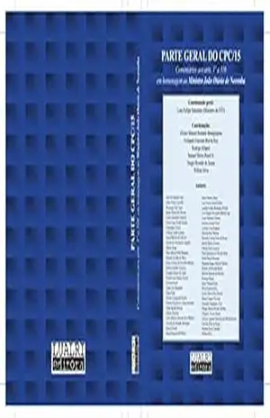 Parte Geral do CPC/15: Comentários aos arts. 1º a 316, em homenagem ao Ministro João Otávio de Noronha – Luis Felipe Salomao