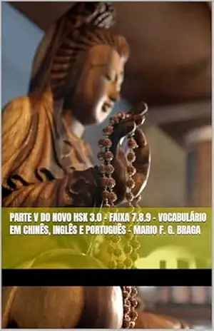 Capa do livro Parte V do Novo HSK 3.0 – Faixa 7.8.9 – Vocabulário em Chinês, Inglês e Português – Mario F. G. Braga (Novo HSK 3.0 – Vocabulário em Chinês, Inglês e Português – Mario F. G. Braga Livro 11) - Mario F. G. Braga