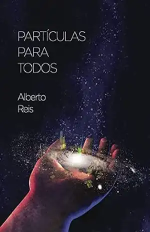 Partículas para todos - Alberto Corrêa dos Reis Partículas para todos - Alberto Corrêa dos Reis