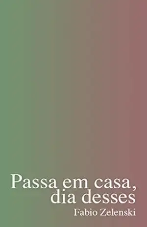 Capa do livro Passa em casa, dia desses - Fabio Zelenski