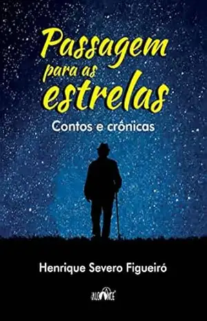 Capa do livro Passagem para as estrelas: Contos e Crônicas - Henrique Severo Figueiró
