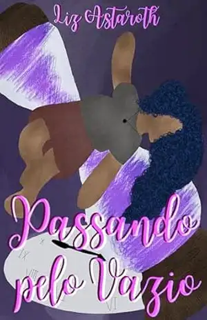 Capa do livro PASSANDO PELO VAZIO: VOLUME ÚNICO - Liz Astaroth