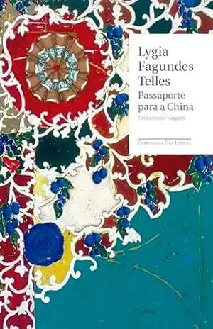 Passaporte para a China: Crônicas de Viagem – Lygia Fagundes Telles