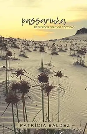 Capa do livro Passarinha: Reflexões Político–Poéticas - Patrícia Baldez