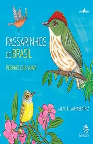 Passarinhos do Brasil: Poemas que voam – Lalau