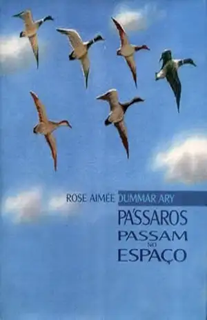 Pássaros Passam no Espaço – Rose Aimée Dummar Ary Pássaros Passam no Espaço – Rose Aimée Dummar Ary