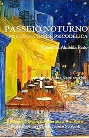 PASSEIO NOTURNO POR UMA CIDADE LATINA: Realismo Mágico da Literatura Brasileira (Literatur Brasileira Livro 20) – Welington Almeida Pinto