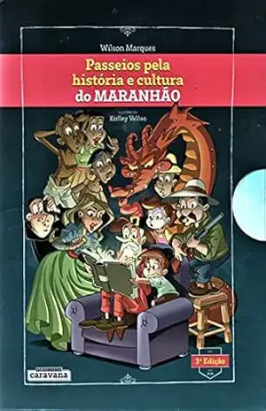 Passeios pela História e Cultura do Maranhão – Wilson  Marques