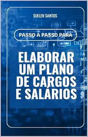 PASSO A PASSO PARA ELABORAR UM PLANO DE CARGOS E SALÁRIOS – SUELEN REIS