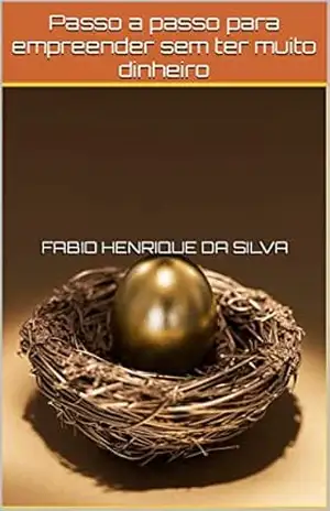 Passo a passo para empreender sem ter muito dinheiro – FABIO HENRIQUE DA SILVA