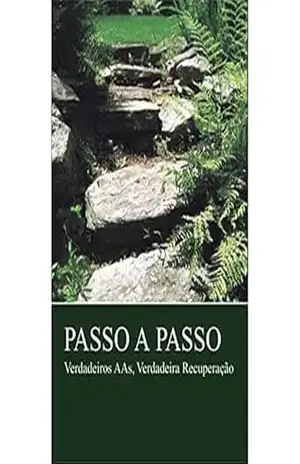 Capa do livro Passo a passo: Verdadeiros AAs, Verdadeira Recuperação - Alcoholics Anonymous World Services Inc. (A.A.W.S.)