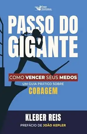 Capa do livro Passo do gigante: Como vencer seus medos: Um guia prático sobre coragem - Kleber Reis