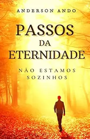 Passos da Eternidade: Não estamos sozinhos – Anderson Ando