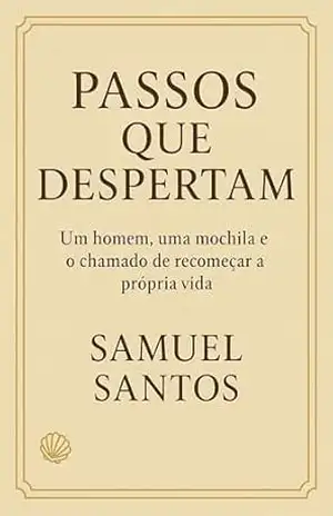 PASSOS QUE DESPERTAM: Uma jornada poética pelo Caminho de Santiago – Samuel  Santos