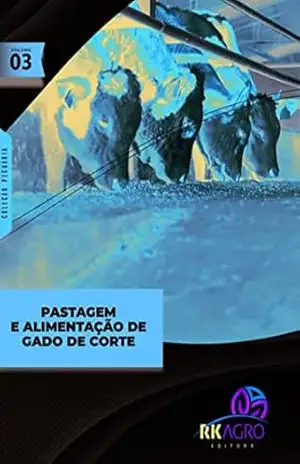 Pastagem E Alimentação De Gado De Corte – Organizador: Roger Rodrigo Dos Santos – Editor: Adriano Stephan Nascente Pastagem E Alimentação De Gado De Corte – Organizador: Roger Rodrigo Dos Santos – Editor: Adriano Stephan Nascente