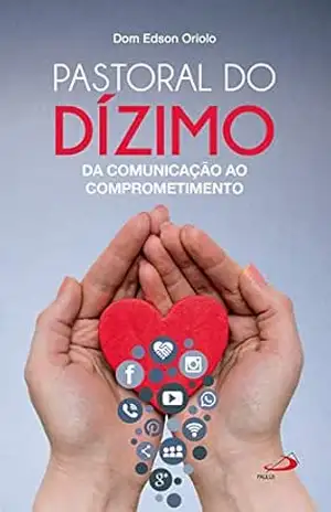 Capa do livro Pastoral do dízimo: Da comunicação ao comprometimento (Organização Paroquial) - Dom Edson Oriolo