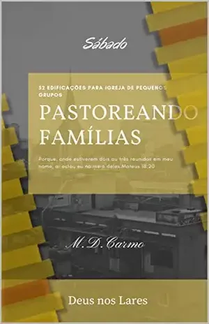 Pastoreando Família: Edificação de Sábado (6 Livro 7) – M.D Carmo