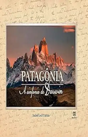 Patagônia: a sinfonia de Darwin – Isabel Leal Caruso