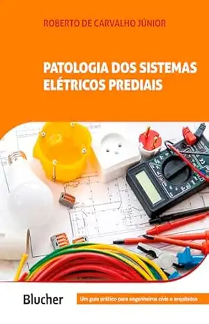 Patologia de sistemas elétricos prediais – Roberto de Carvalho Júnior