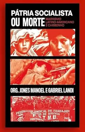 Pátria socialista ou morte: marxismo latino–americano e caribenho – Jones Manoel