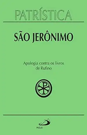 Patrística – Apologia contra os livros de Rufino – Vol. 31 – São Jerônimo