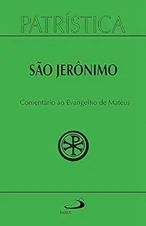 Patrística – Comentário ao Evangelho de Mateus – Vol. 44 – São Jerônimo