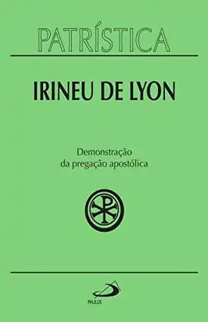 Patrística – Demonstração da pregação apostólica – Vol. 33 – Irineu de Lyon