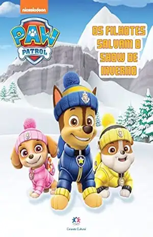 Patrulha Canina – Os Filhotes Salvam o Show de Inverno – Paloma Blanca Alves Barbieri