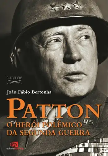 Baixar Patton: o herói polêmico da Segunda Guerra pdf, epub, mobi, eBook