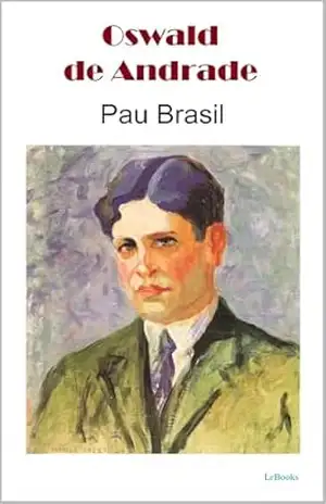 Pau Brasil – Oswald de Andrade Pau Brasil – Oswald de Andrade