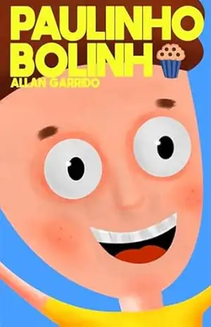 Paulinho Bolinho: Livro infantil, educação, 1 ano – 12 anos, histórias e contos (Histórias Curtas 2) – Allan  Garrido