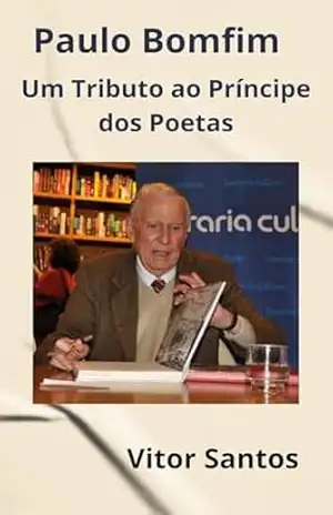 Paulo Bomfim: Um Tributo ao Príncipe dos Poetas – Vitor Santos