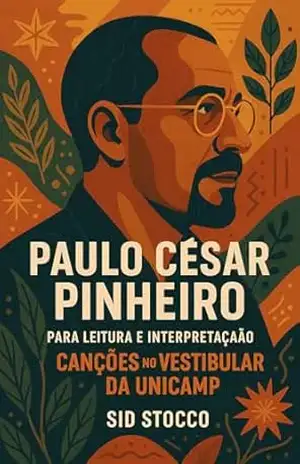 Paulo César Pinheiro para Leitura e Interpretação: Canções no Vestibular da Unicamp – Sid Stocco