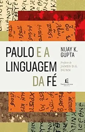 Paulo e a linguagem da fé – Nijay Grupta Paulo e a linguagem da fé – Nijay Grupta