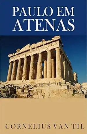 Paulo em Atenas – Cornelius Van Til