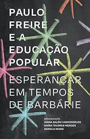 Capa do livro Paulo Freire e a educação popular: esperançar em tempos de barbárie - Joana Salém Vasconcelos