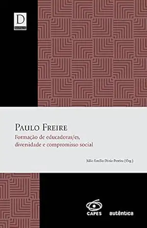 Paulo Freire – Formação de educadoras/es, diversidade e compromisso social – Júlio Emílio Diniz-Pereira