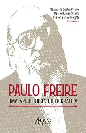 Capa do livro Paulo Freire: Uma Arqueologia Bibliográfica - Sandro de Castro Pitano