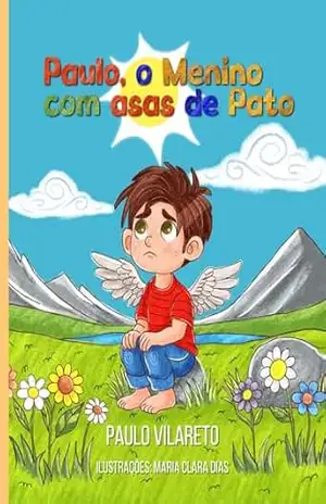 Paulo o menino com asas de pato - Paulo Vilareto